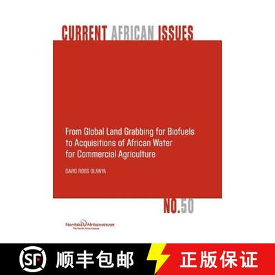 【3-4周达】From Global Land Grabbing for Biofuels to Acquisitions of African Water for Commercial Agr... [9789171067296]