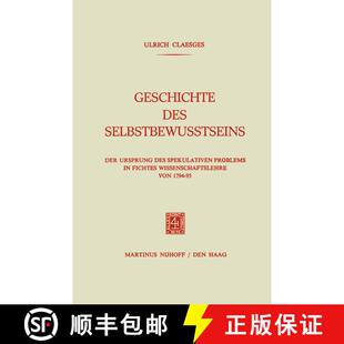 【3-4周达】Geschichte des Selbstbewusstseins : Der Ursprung des Spekulativen Problems in Fichtes Wiss... [9789401184120]