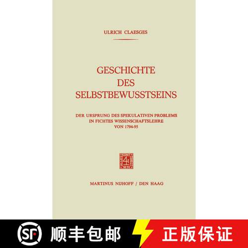 【3-4周达】Geschichte des Selbstbewusstseins : Der Ursprung des Spekulativen Problems in Fichtes Wiss... [9789401184120]