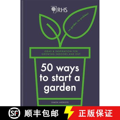 【3-4周达】精装 RHS 50 Ways to Start a Garden: Ideas and Inspiration for Growing Indoors and Out [9781784728441]