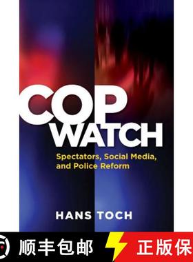 【3-4周达】Cop Watch: Spectators, Social Media, and Police Reform [9781433811197]