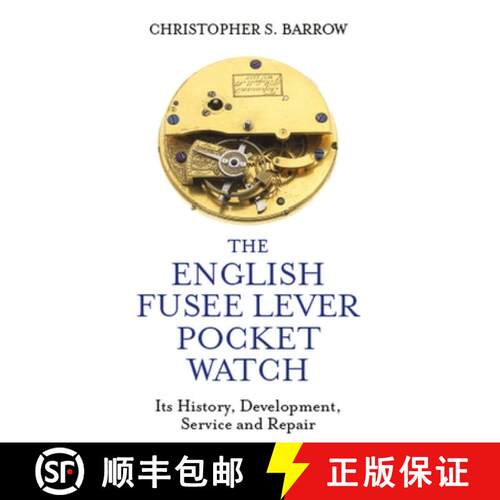 【3-4周达】精装 The English Fusee Lever Pocket Watch: Its History, Development, Service and Repair [9780719830150]
