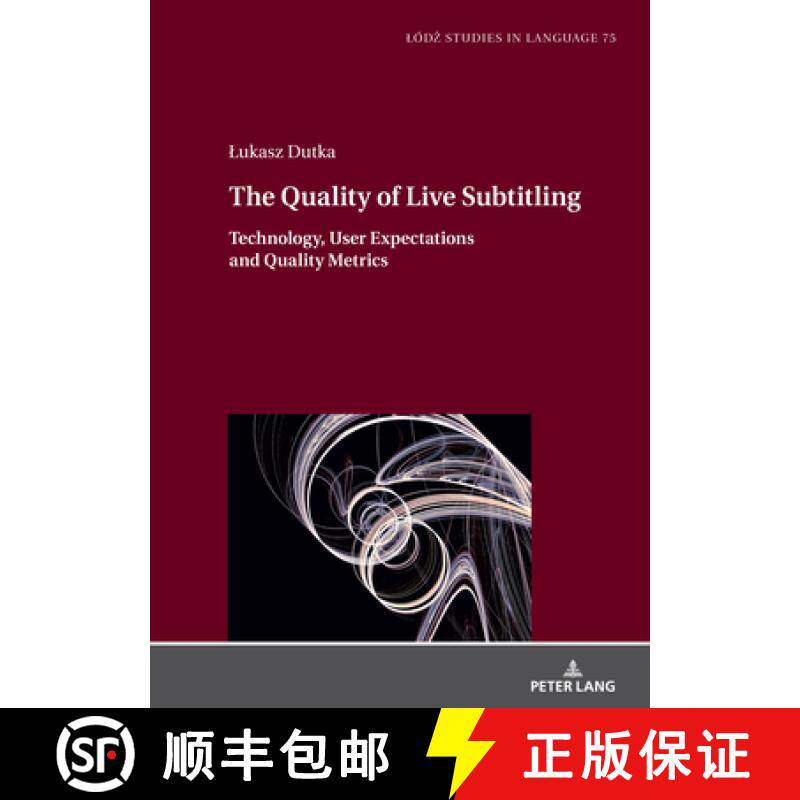 【3-4周达】The Quality of Live Subtitling: : Technology, User Expectations and Quality Metrics [9783631917282]