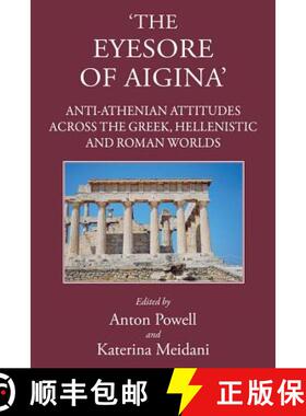 【3-4周达】Eyesore of Aigina: Anti-Athenian Attitudes Across the Greek, the Hellenistic and the Roman... [9781905125593]