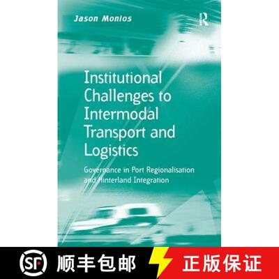 【3-4周达】精装 Institutional Challenges to Intermodal Transport and Logistics: Governance in Port Re... [9781472423214]