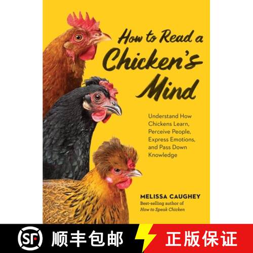 【3-4周达】How to Read a Chicken's Mind: Understand How Chickens Learn, Perceive People, Express Emot... [9781635868685]