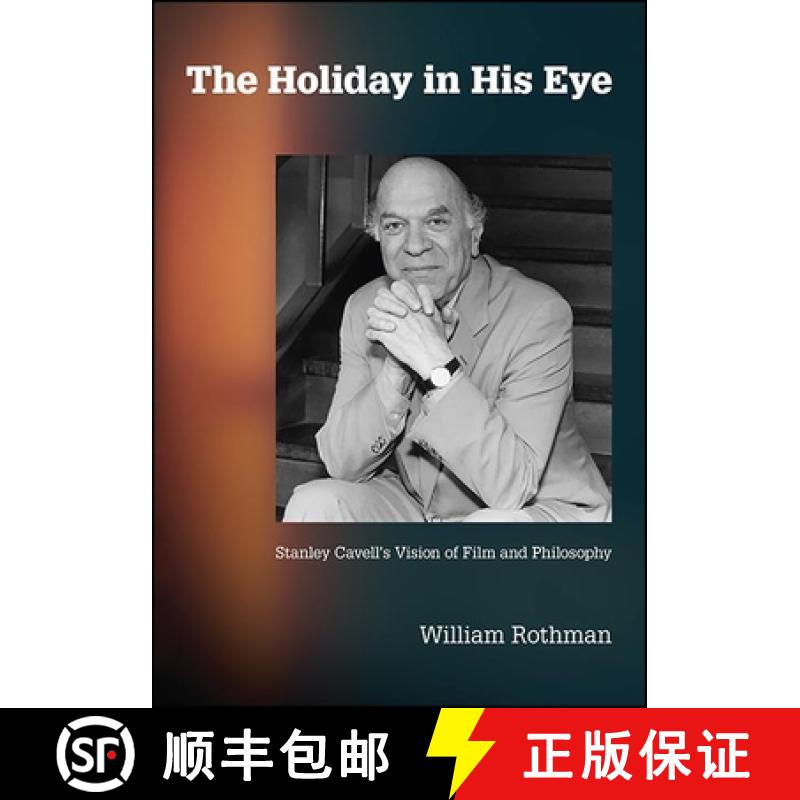【3-4周达】The Holiday in His Eye : Stanley Cavell's Vision of Film and Philosophy [9781438486055]