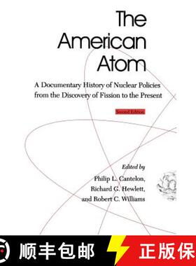 【3-4周达】The American Atom: A Documentary History of Nuclear Policies from the Discovery of Fission... [9780812213546]