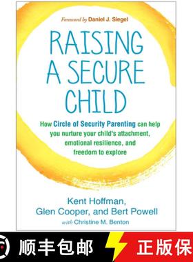 预订 Raising a Secure Child: How Circle of Security Parenting Can Help You Nurture Your Child's Attac... [9781462528134]