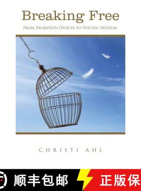 【3-4周达】Breaking Free: From Probation Officer to Psychic Medium. [9781504387217]