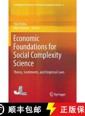 【3-4周达】Economic Foundations for Social Complexity Science : Theory, Sentiments, and Empirical Laws [9789811354670]
