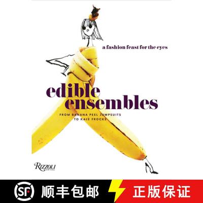 【3-4周达】Edible Ensembles: A Fashion Feast for the Eyes, From Banana Peel Jumpsuits to Kale Frocks [9780847862313]