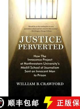 【3-4周达】Justice Perverted: How The Innocence Project at Northwestern University's  Medill School o... [9781937484361]
