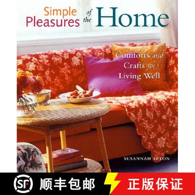【3-4周达】Simple Pleasures of the Home : Comforts and Crafts for Living Well (Home Decor, Recipes, C... [9781573248549]