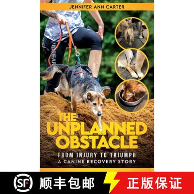 【3-4周达】The Unplanned Obstacle: From Injury to Triumph: A Canine Recovery Story [9798218699833]