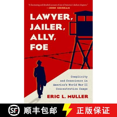 预订 精装 Lawyer, Jailer, Ally, Foe – Complicity and Conscience in America`s World War II Concentrat... [9781469673974]