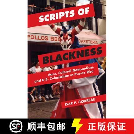 【3-4周达】Scripts of Blackness: Race, Cultural Nationalism, and U.S. Colonialism in Puerto Rico [9780252080456]