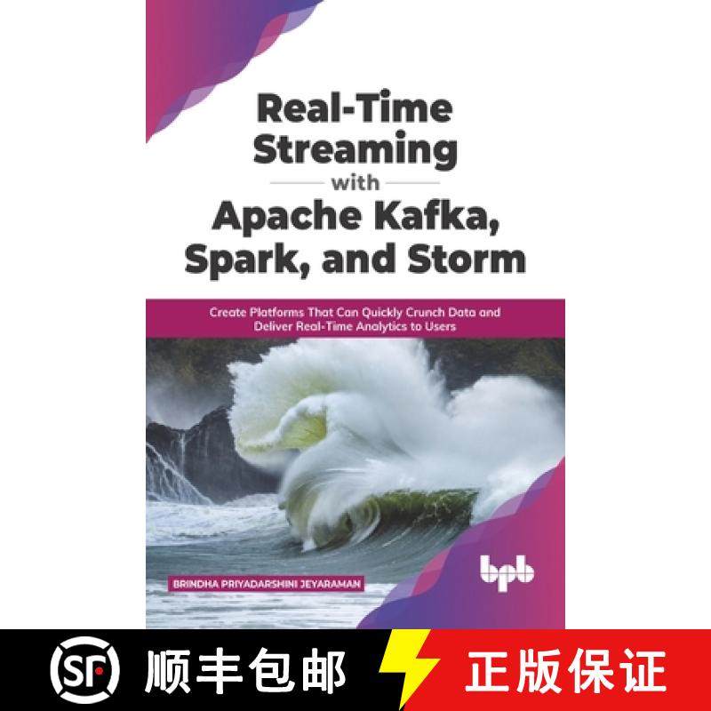 【3-4周达】Real-Time Streaming with Apache Kafka, Spark, and Storm: Create Platforms That Can Quickly... [9789390684595]