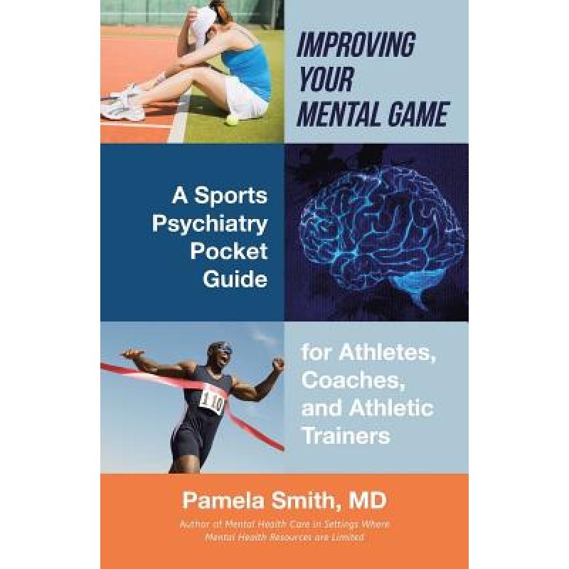 【4周达】Improving Your Mental Game: A Sports Psychiatry Pocket Guide for Athletes, Coaches, and Athl...[9781480844148]-封面