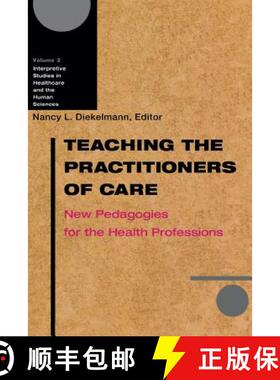 预订 Teaching the Practitioners of Care: New Pedagogies for the Health Professions Volume 2 [9780299184841]