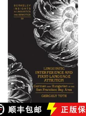 预订 Linguistic Interference and First-Language Attrition : German and Hungarian in the San Francisco... [9780820463483]