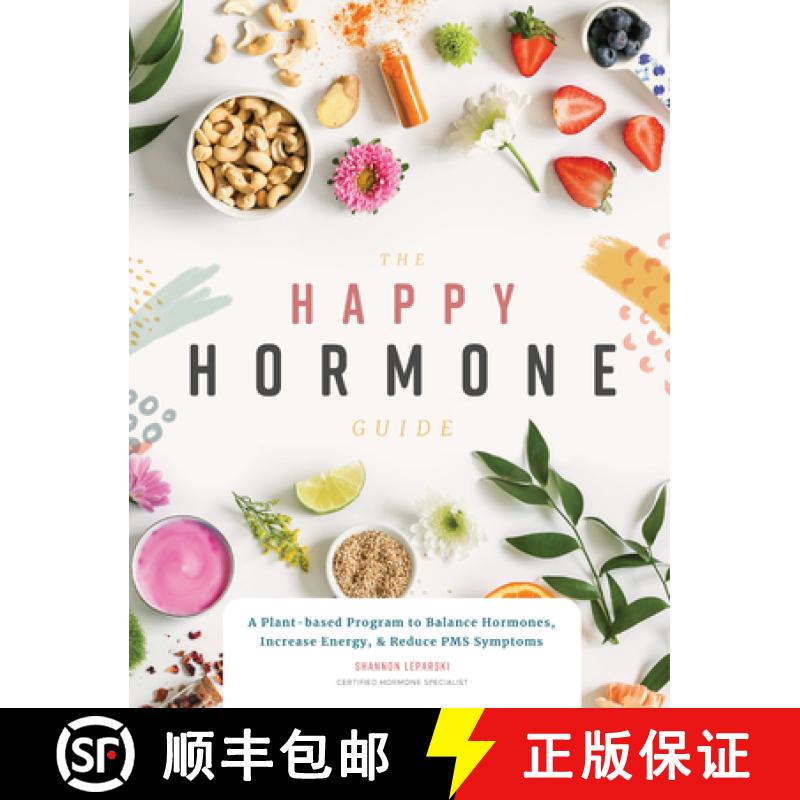 【3-4周达】The Happy Hormone Guide: A Plant-Based Program to Balance Hormones, Increase Energy, & Red... [9781944515836]