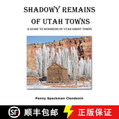 【3-4周达】Shadowy Remains of Utah Towns: A Guide to Hundreds of Utah Ghost Towns [9781665713207]