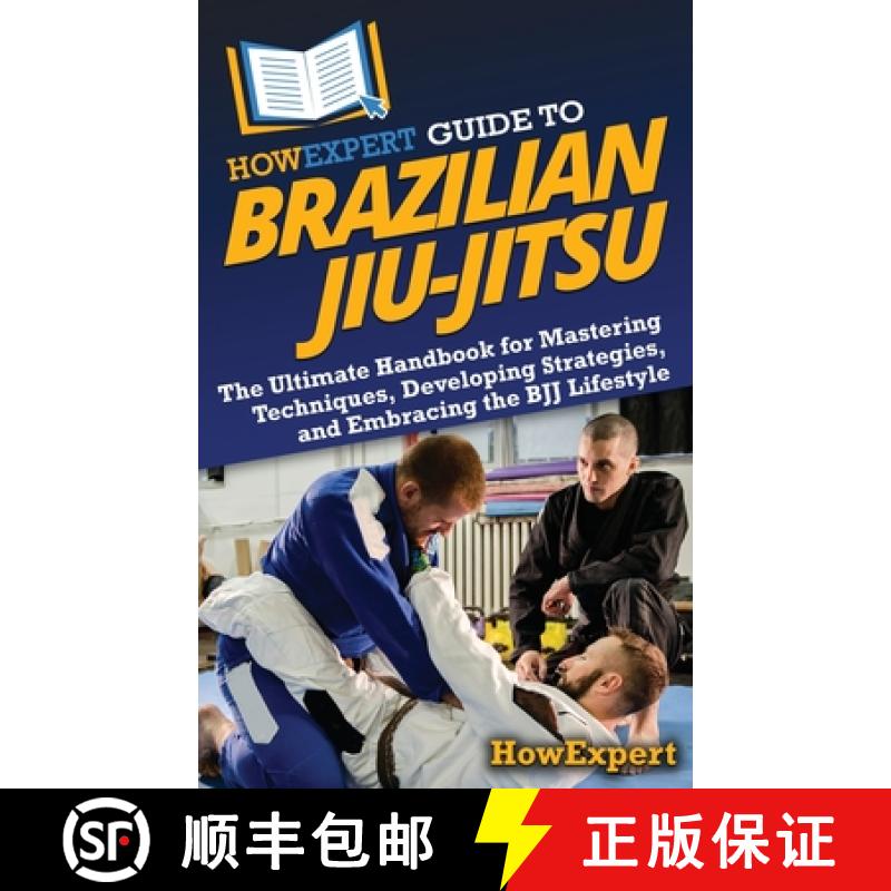 【3-4周达】HowExpert Guide to Brazilian Jiu-Jitsu: The Ultimate Handbook for Mastering Techniques, De... [9781962386869]