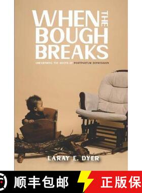 预订 When the Bough Breaks: Unearthing the Roots of Post-Partum Depression [9781950279210]