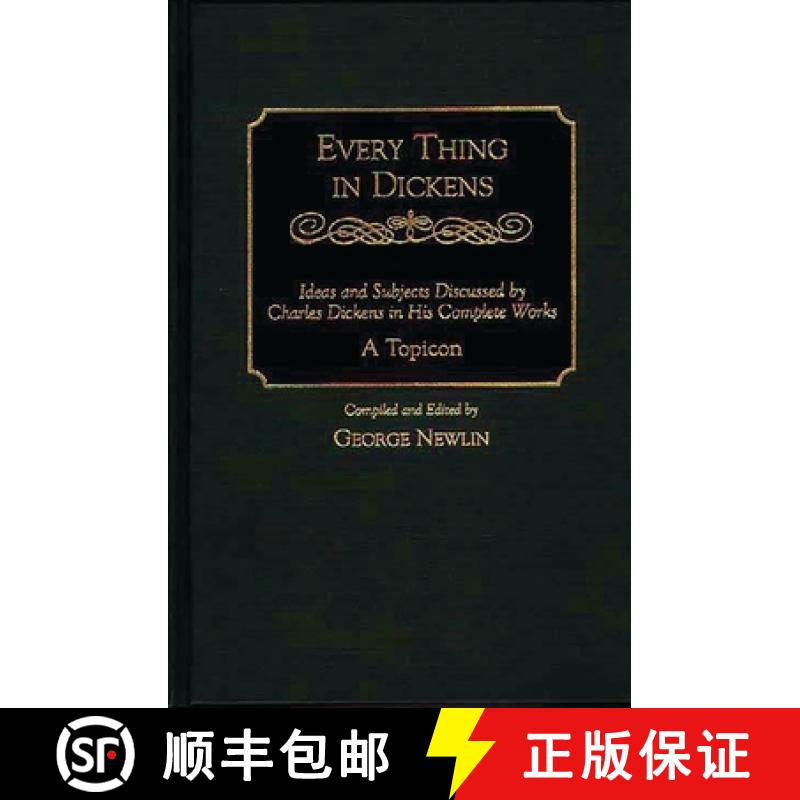 预订 Every Thing in Dickens: Ideas and Subjects Discussed by Charles Dickens in His Complete Works^LA... [9780313298745]