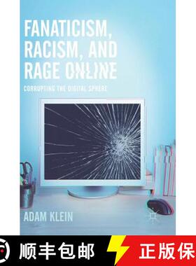 【3-4周达】Fanaticism, Racism, and Rage Online : Corrupting the Digital Sphere [9783319514239]