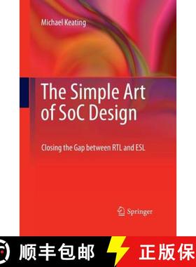 【3-4周达】The Simple Art of SoC Design : Closing the Gap between RTL and ESL [9781489998163]