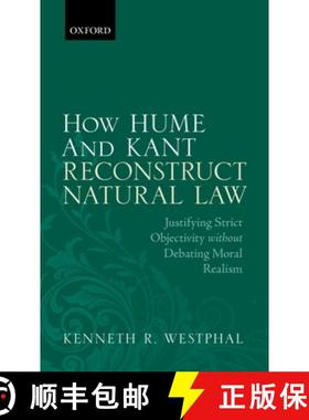 【3-4周达】How Hume and Kant Reconstruct Natural Law: Justifying Strict Objectivity without Debating ... [9780198747055]