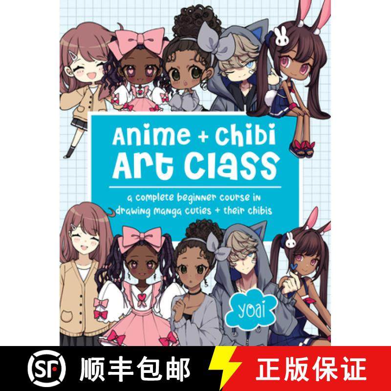 【3-4周达】Anime + Chibi Art Class: A Complete Beginner Course in Drawing Manga Cuties + Their Chibis [9781631069901]