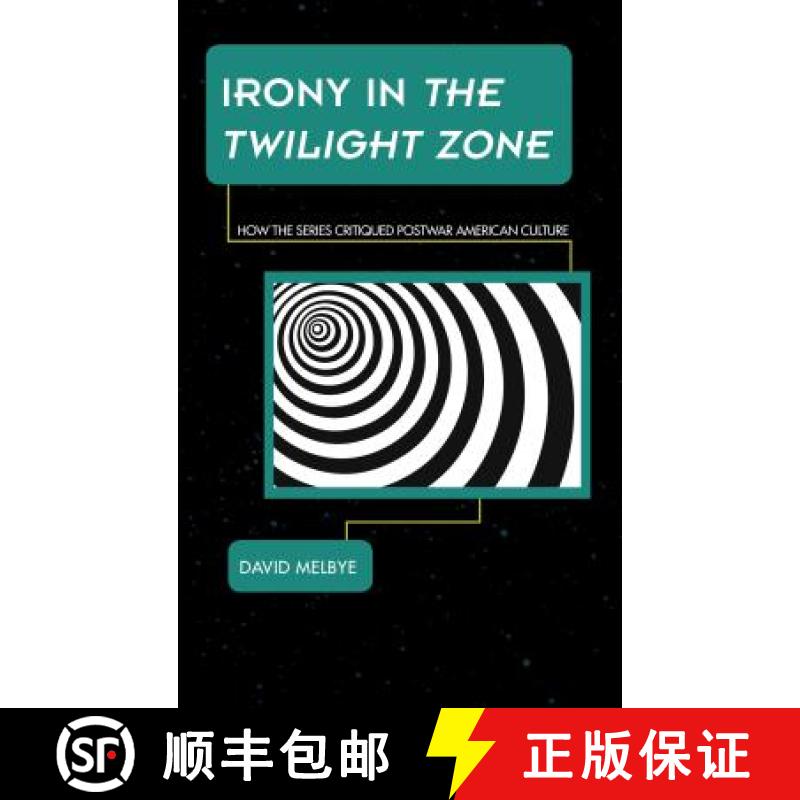 【3-4周达】Irony in The Twilight Zone : How the Series Critiqued Postwar American Culture [9781442260313]