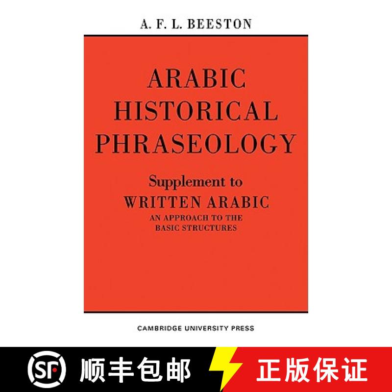 【4周达】Arabic Historical Phraseology: Supplement to Written Arabic. an Approach to the Basic Struct... [9780521095785]