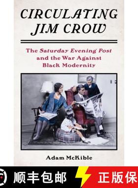 【3-4周达】Circulating Jim Crow: The Saturday Evening Post and the War Against Black Modernity [9780231212649]