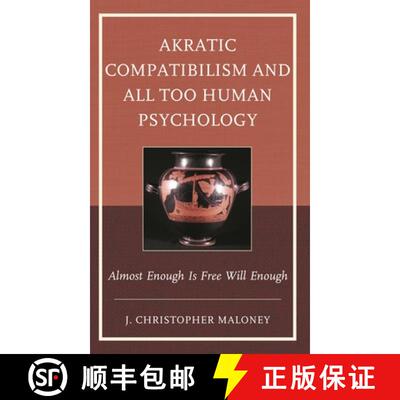 【3-4周达】Akratic Compatibilism and All Too Human Psychology : Almost Enough Is Free Will Enough [9781666919486]