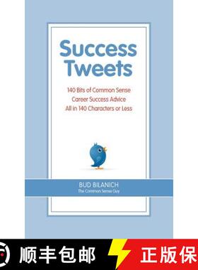 【3-4周达】Success Tweets: 140 Bits of Common Sense Career Success Advice All In 140 Characters or Less [9780963828057]