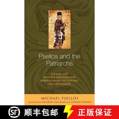 【3-4周达】Psellos and the Patriarchs – Letters and Funeral Orations for Keroullarios, Leichoudes, a... [9780268033286]