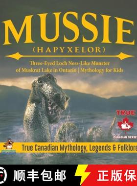 【3-4周达】Mussie (Hapyxelor) - Three-Eyed Loch Ness-Like Monster of Muskrat Lake in Ontario | Mythol... [9780228236054]