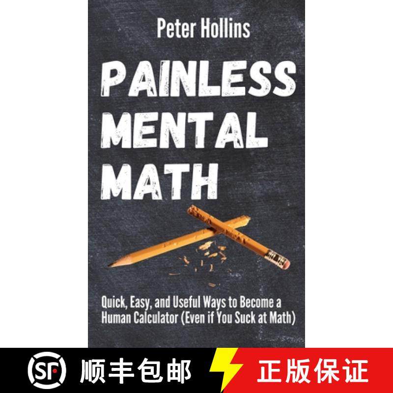 【3-4周达】Painless Mental Math: Quick, Easy, and Useful Ways to Become a Human Calculator (Even if Y... [9781647431709]