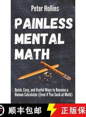 【3-4周达】Painless Mental Math: Quick, Easy, and Useful Ways to Become a Human Calculator (Even if Y... [9781647431709]