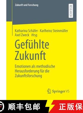 【3-4周达】Gefühlte Zukunft : Emotionen als methodische Herausforderung für die Zukunftsforschung [9783658358891]