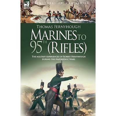 【4周达】Marines to 95th (Rifles) - The military experiences of Robert Fernyhough during the Napoleon... [9781846771347]