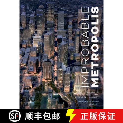 【3-4周达】精装 Improbable Metropolis: Houston's Architectural and Urban History [9781477320198]