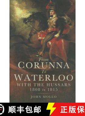 【3-4周达】From Corunna to Waterloo: With the Hussars 1808 to 1815 [9781783462391]