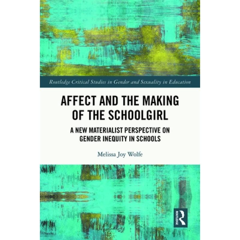 【4周达】Affect and the Making of the Schoolgirl: A New Materialist Perspective on Gender Inequity in... [9780367364069] 书籍/杂志/报纸 科学技术类原版书 原图主图