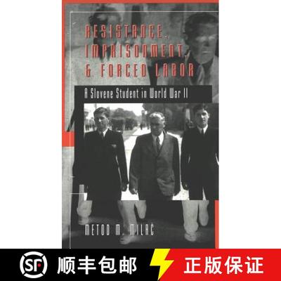 预订 Resistance, Imprisonment, and Forced Labor : A Slovene Student in World War II [9780820457819]