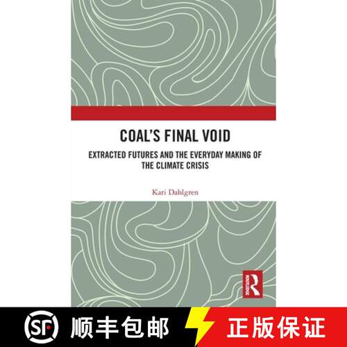 预订 Coal's Final Void: Extracted Futures and the Everyday Making of the Climate Crisis [9781032786650]